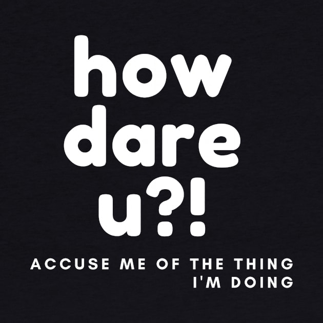 how dare you by Poe Kappa Monster